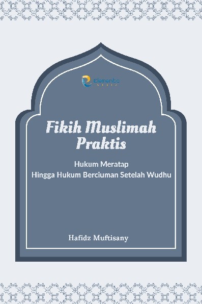 Fikih Muslimah Praktis: Hukum Meratap Hingga Hukum Berciuman Setelah Wudhu